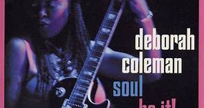Deborah Coleman - Soul Be It!