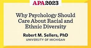 Why Psychology Should Care About Racial and Ethnic Diversity with Robert M. Sellers, PhD