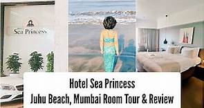Hotel Sea Princess Juhu Mumbai Review, Room Tour, Juhu Beach Side Hotel | HeSheaAndBaby
