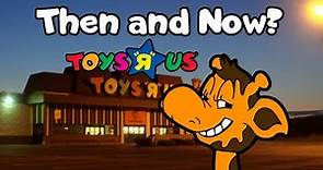 Toys "R" Us Stores: Then and Now?