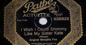 Original Memphis Five - I Wish I Could Shimmy Like My Sister Kate, 1922