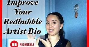 HOW TO WRITE A GREAT ARTIST BIO FOR YOUR REDBUBBLE SHOP - IMPROVE YOUR REDBUBBLE BIO - BIO EXAMPLES