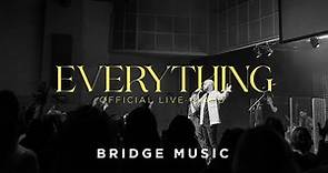 Everything (Live) | Official Live Video | Bridge Music