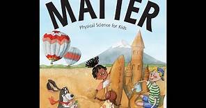 Matter: Physical Science for Kids | Literacy Lab Read Aloud