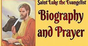 Saint Luke the Evangelist Biography and Prayer