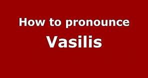 How to Pronounce Vasilis - PronounceNames.com