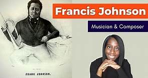 Who is Francis "Frank" Johnson? | 1st African-American to...
