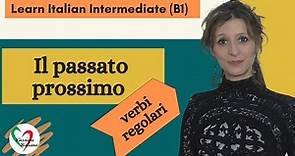 1. Learn Italian Intermediate (B1): Passato prossimo (pt 1 - verbi regolari)