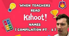 When Teachers Read Kahoot Names (compilation pt. 2)