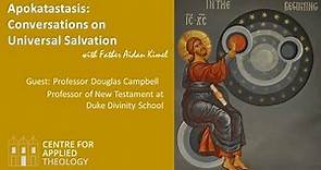 Universal Salvation in Christ: A conversation with Professor Douglas Campbell