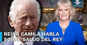 Pese al cáncer, Rey Carlos III está “extremadamente bien”, asegura reina Camila