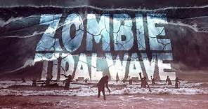 Zombie Tidal Wave - Trailer HD