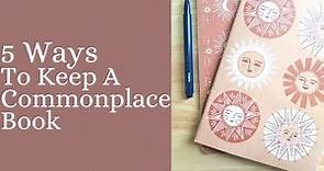 How To Make a Commonplace Book// 5 easy ways to keep a commonplace journal