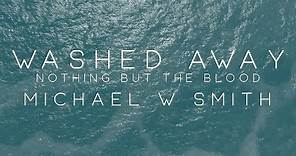 Michael W. Smith - Washed Away / Nothing But The Blood