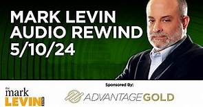 Mark Levin Audio Rewind - 5/10/24
