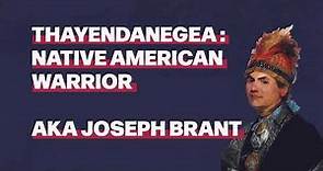 Thayendanega: Native American Warrior, AKA Joseph Brant