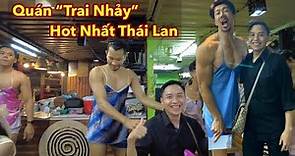 Du Lịch Thái Lan: Quán Trai Nhảy Hot Nhất Thái Lan, Ngày Nào Cũng Vui Như Tết