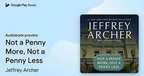 Not a Penny More, Not a Penny Less by Jeffrey Archer · Audiobook preview