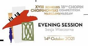 The 18th International Fryderyk Chopin Piano Competition (third round), session 2, 14.10.2021