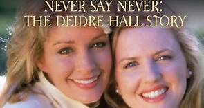 Never Say Never: The Deidre Hall Story