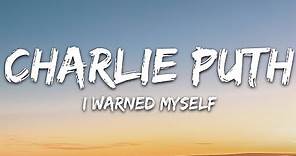 Charlie Puth - I Warned Myself (Lyrics)