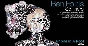 Ben Folds - Phone In A Pool [So There Full Album]