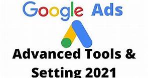 Google Ads complete Tools and Settings options explained 2021| Complete Google Ads tutorial