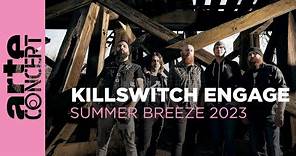 Killswitch Engage - Summer Breeze 2023 - ARTE Concert