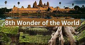 8th Wonder of the World: All you need to know about the 8th Wonder of the World | Angkor Wat Temple