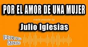 Julio Iglesias - Por El Amor De Una Mujer (Versión Karaoke)