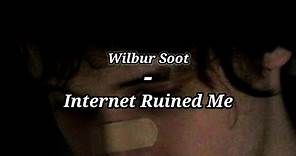 Wilbur Soot - Internet Ruined Me // lyrics