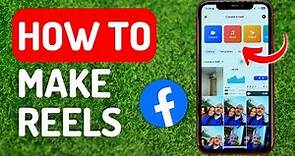How to Make Reels on Facebook - Full Guide