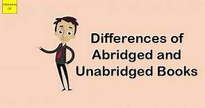 Differences of Abridged and Unabridged Books