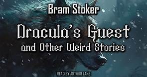 Dracula's Guest and Other Weird Stories by Bram Stoker | Full Short Story Collection Audiobook