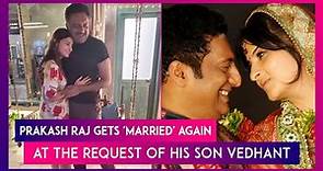 Prakash Raj Gets 'Married' Again To His Wife Pony Verma At The Request Of His Son Vedhant