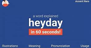 HEYDAY - Meaning and Pronunciation