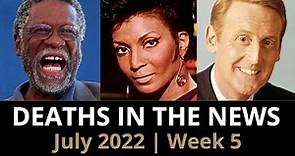Who Died: July 2022, Week 5 | News & Reactions
