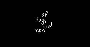 Of Dogs and Men - Trailer