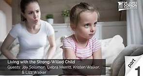 Living with the Strong Willed Child - Part 1