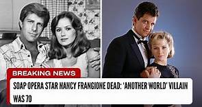 Soap opera star Nancy Frangione dead: ‘Another World’ villain was 70 : UTD News