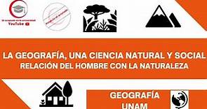 LA GEOGRAFÍA, UNA CIENCIA NATURAL Y SOCIAL | GEOGRAFÍA | UNAM 2024