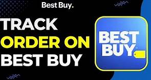 How to Track Order on Best Buy !