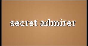 Secret admirer Meaning