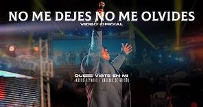 NO ME DEJES NO ME OLVIDES | VIDEO OFICIAL | QUE VISTE EN MI | LOS UNGIDOS DE CRISTO