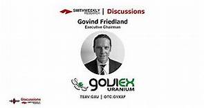 Discussion with Govind Friedland | Goviex Uranium