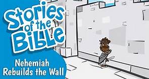 Nehemiah Rebuilds the Wall | Stories of the Bible