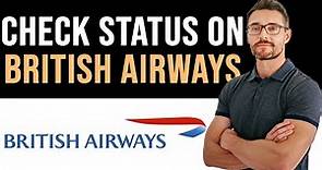 ✅ How To Check British Airways Ticket Status (Full Guide)