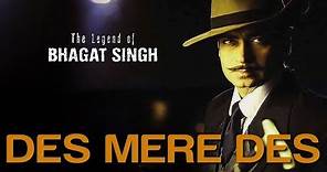 Des Mere Des - Video Song | The Legend Of Bhagat Singh | Ajay Devgan | A.R. Rahman & Sukhwinder