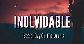 Inolvidable - Beéle, Ovy On The Drums (LETRA)
