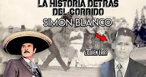 El Corrido de Simón Blanco - La Historia DETRÁS del Corrido